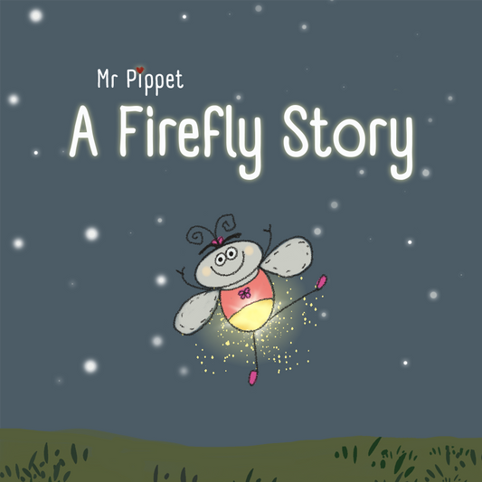 A Firefly Story - By Mr. Pippet